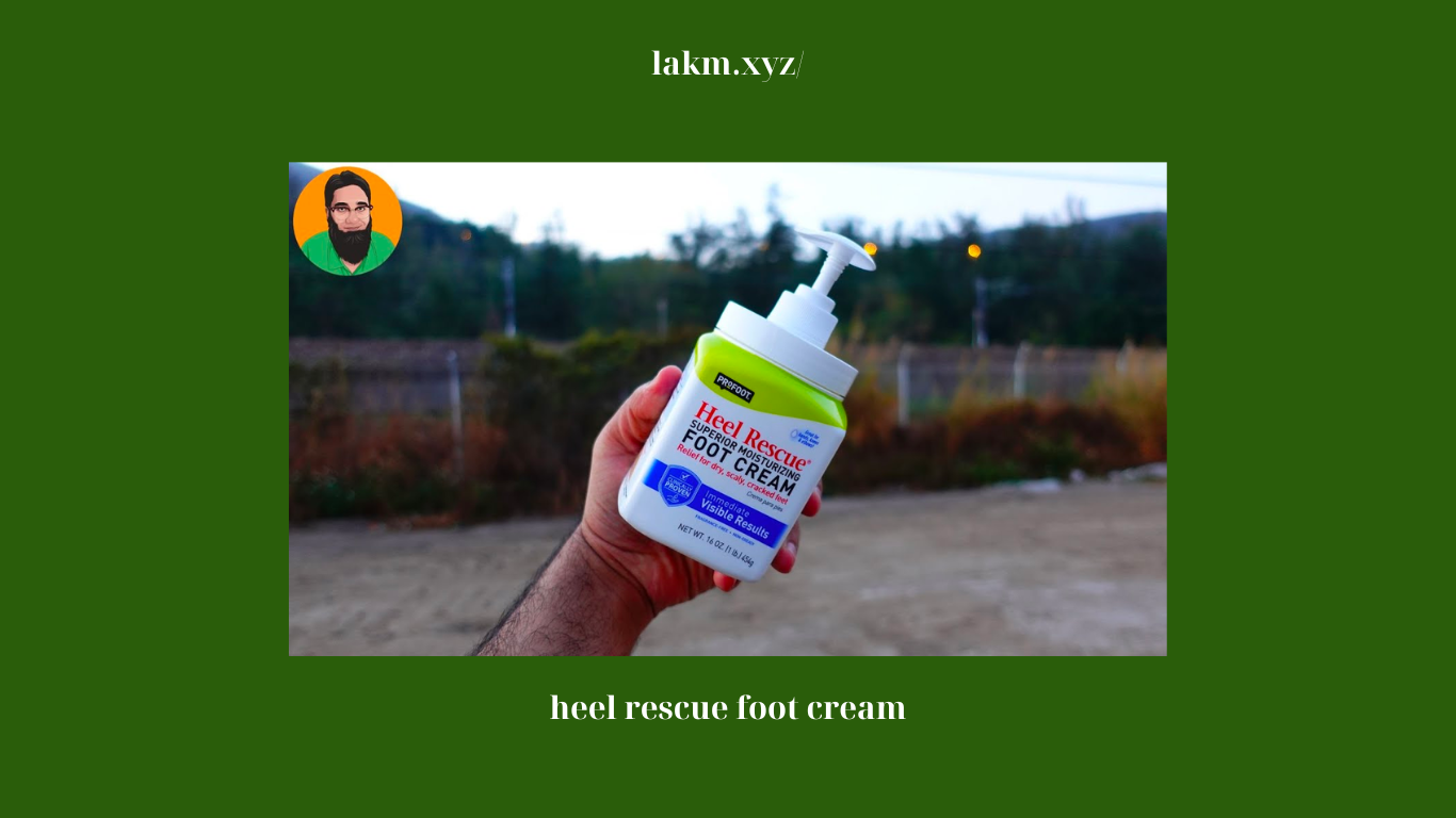 Heel Rescue Foot Cream: The Ultimate Solution for Dry and Cracked Heels